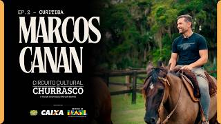 EP 02 - MARCOS CANAN - Circuito Cultural do Churrasco