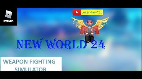 NEW WORLD 24 in Weapon Fighting Simulator