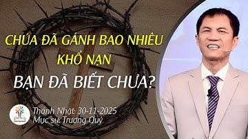 Bạn Có Biết Chúa Giê-xu Đã Gánh Bao Nhiêu Khổ Nạn?Mục Sư Trương Quý Bài Giảng Hội Thánh Nhà Muôn Dân