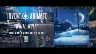 INVENT, ANIMATE - White Wolf ( Stream)