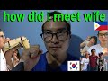 how did korean meet Filipina wife ( feat . boring)