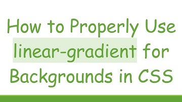 How to Properly Use linear-gradient for Backgrounds in CSS
