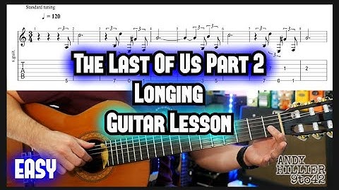The Last Of Us 2 Longing Guitar Tutorial Lesson with TAB