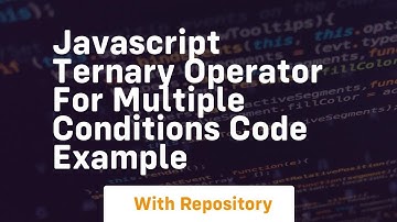Javascript ternary operator for multiple conditions code example