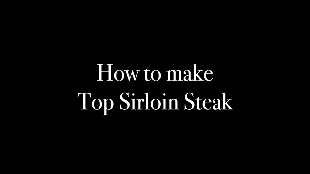 How to make Top Sirloin Steak - YouTube