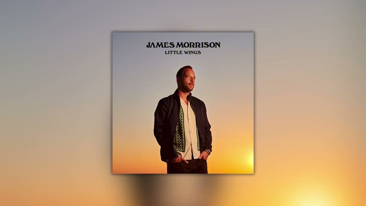 James Morrison - Little Wings