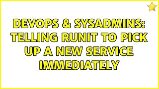 DevOps & SysAdmins: telling runit to pick up a new service immediately