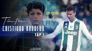 Tâm thư số 1 | Cristiano Ronaldo | Từ cậu bé QUÊ MÙA đến HUYỀN THOẠI thế giới