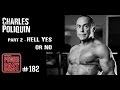 Charles Poliquin - Part 2: Hell Yes, or No | Mark Bell's PowerCast #182