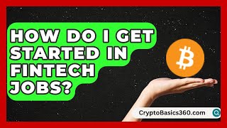 How Do I Get Started in FinTech Jobs | Finance Job Strategist