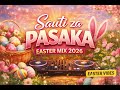 Sauti Za Pasaka Easter Vibes Mix 2026