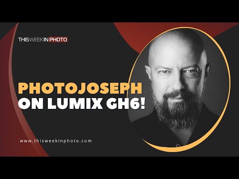 Podcast Interview: PhotoJoseph on the Lumix GH6!