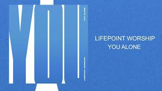 Lifepoint Worship - "You Alone" - Live chords