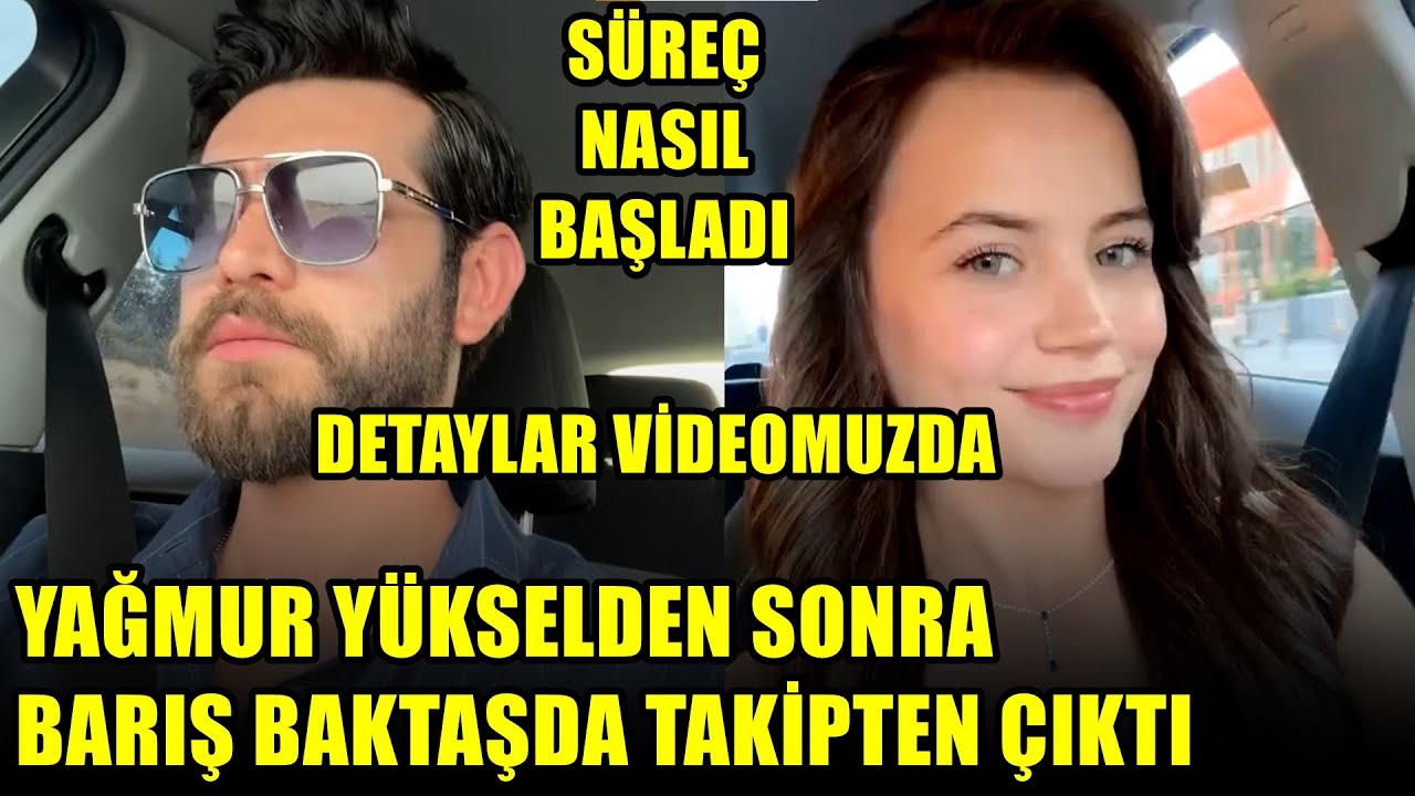 YAĞMUR YÜKSELDEN SONRA BARIŞ BAKTAŞ DA TAKİPTEN ÇIKTI | SÜREÇ NASIL BAŞLADI DETAYLAR VİDEOMUZDA