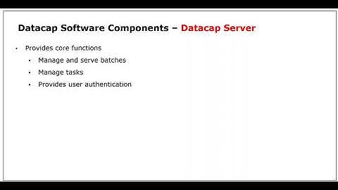 Datacap Software Components - Episode 02 - Datacap Server