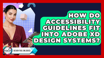 How Do Accessibility Guidelines Fit Into Adobe XD Design Systems? - Design Tool Unlocked