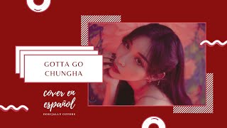 CHUNGHA - GOTTA GO - COVER EN ESPAÑOL - TEAM DORIJALLY - SOLO4