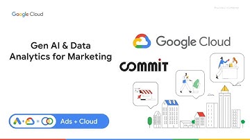 Webinar - Gen AI & Data Analytics for Marketing (Commit & Google Cloud)