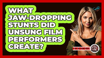 What Jaw-dropping Stunts Did Unsung Film Performers Create? - The Action Reel