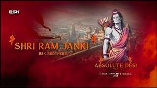 SHRI RAM JANKI | REMIX | BSK BROTHERS