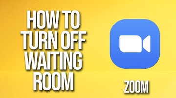How To Turn Off Waiting Room Zoom Tutorial