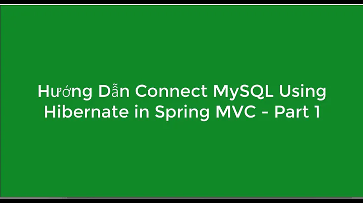 Hướng Dẫn Connect MySQL With Hibernate In Spring MVC - Part 1
