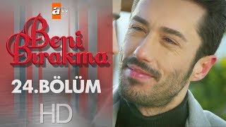 Beni Bırakma 24. Bölüm