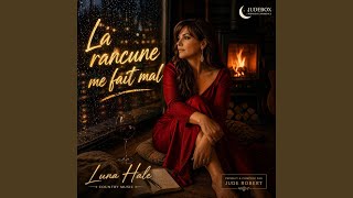La Rancune Me Fait Mal Feat. Luna Hale