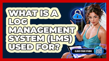 What Is A Log Management System (LMS) Used For? - Cloud Stack Studio