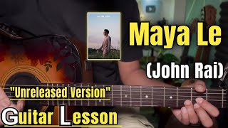 Maya Le - John Rai | Guitar Lesson | Plucking & Chords | (Unreleased Song)
