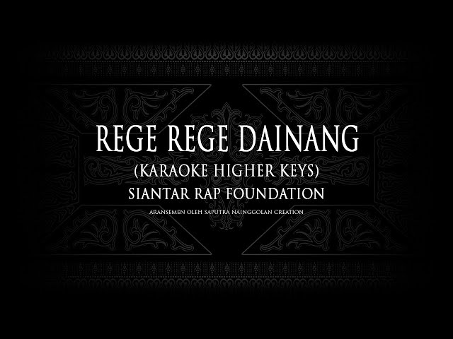 Rege Rege Dainang (Karaoke Higher Keys) Siantar Rap Foundation #KaraokeLaguBatak class=