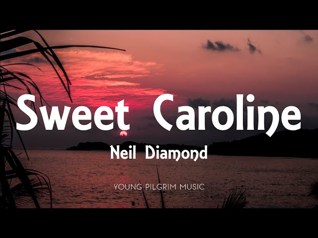 Neil Diamond - Sweet Caroline (Lyrics) class=