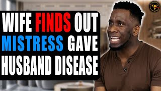 WIFE Finds Out MISTRESS Gave Husband DISEASE, What Happens Next Will Shock You.