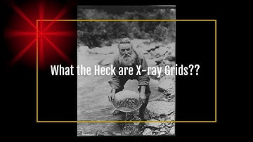 What the Heck are X-ray Grids??