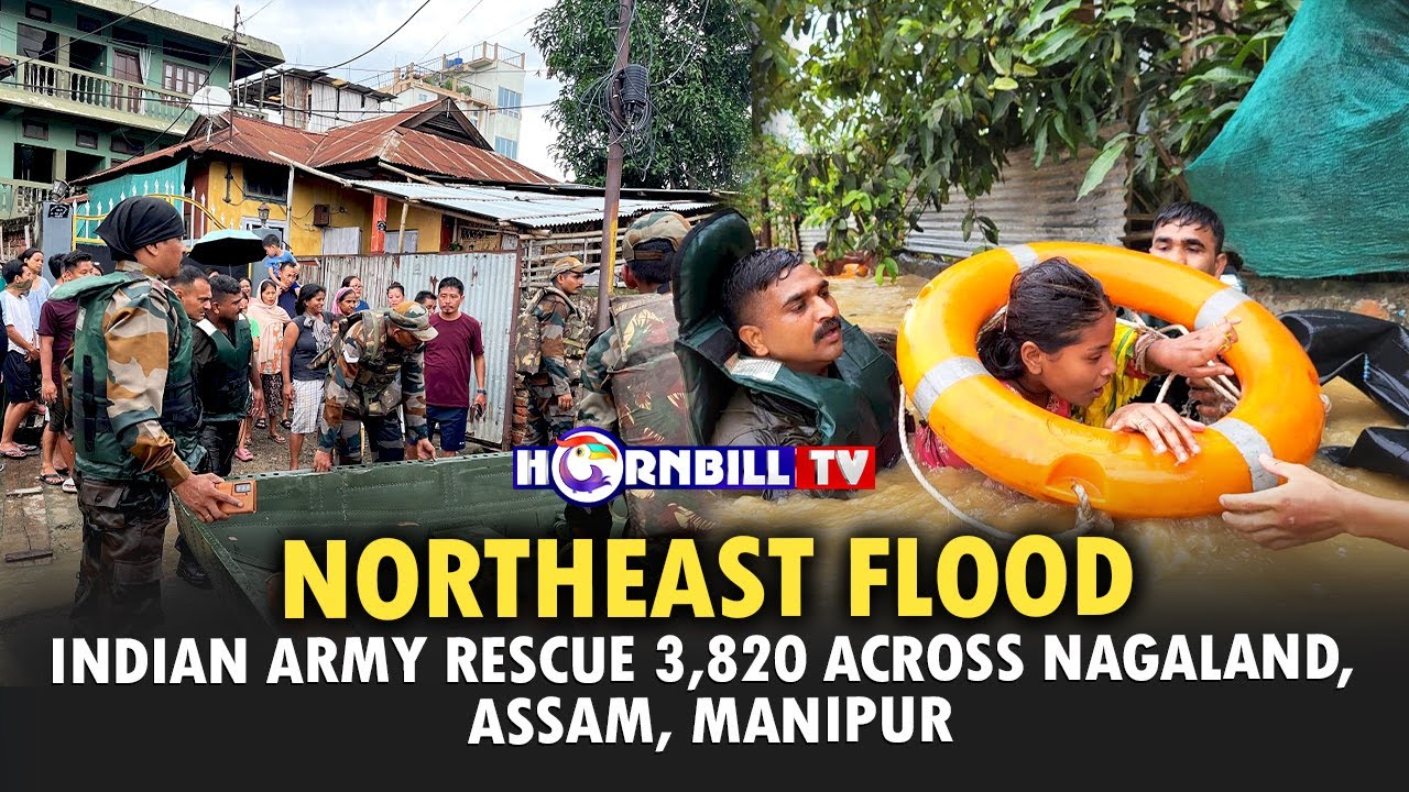 NORTHEAST FLOOD: INDIAN ARMY RESCUE 3,820 ACROSS NAGALAND, ASSAM, MANIPUR