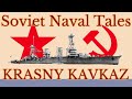 The krasny kavkaz  soviet naval tales