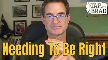 The Need to Be Right - Tapping with Brad Yates