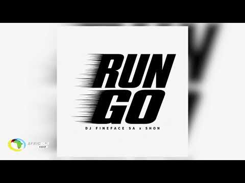 Dj Fineface SA & SHON - Run Go (Official Audio)