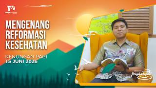 Renungan Pagi | MENGENANG REFORMASI KESEHATAN | 15 JUNI 2026