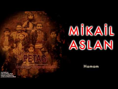 Mikail Aslan -   Hamam [ Petag - Dersim Ermeni Halk Şarkıları © 2010 Kalan Müzik ]