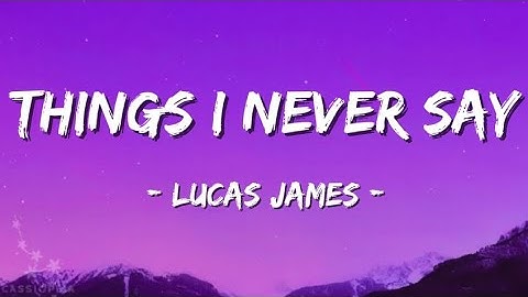 Lucas James – Things I Never Say (Official Heartbroken Romantic Music Video)