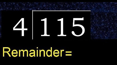 Divide 115 by 4 , remainder  . Division with 1 Digit Divisors . How to do