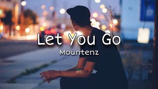 Let You Go - Mountenz (lyrics)