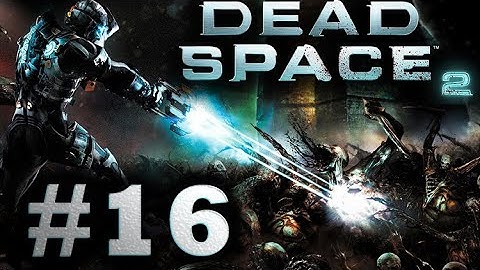 Dead Space 2 - Walkthrough - Part 16 Epic survival horror game, is a masterpiece. (No Commentary)