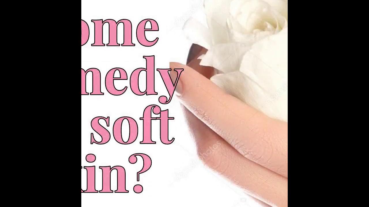 home-remedy-for-soft-skin-youtube