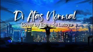 Diatas Normal - NOAH - Cover by Egha de Latoya (Cover dan Lirik)