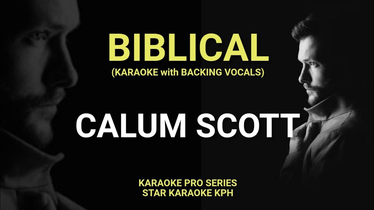 Calum Scott - Biblical ( KARAOKE with BACKING VOCALS )