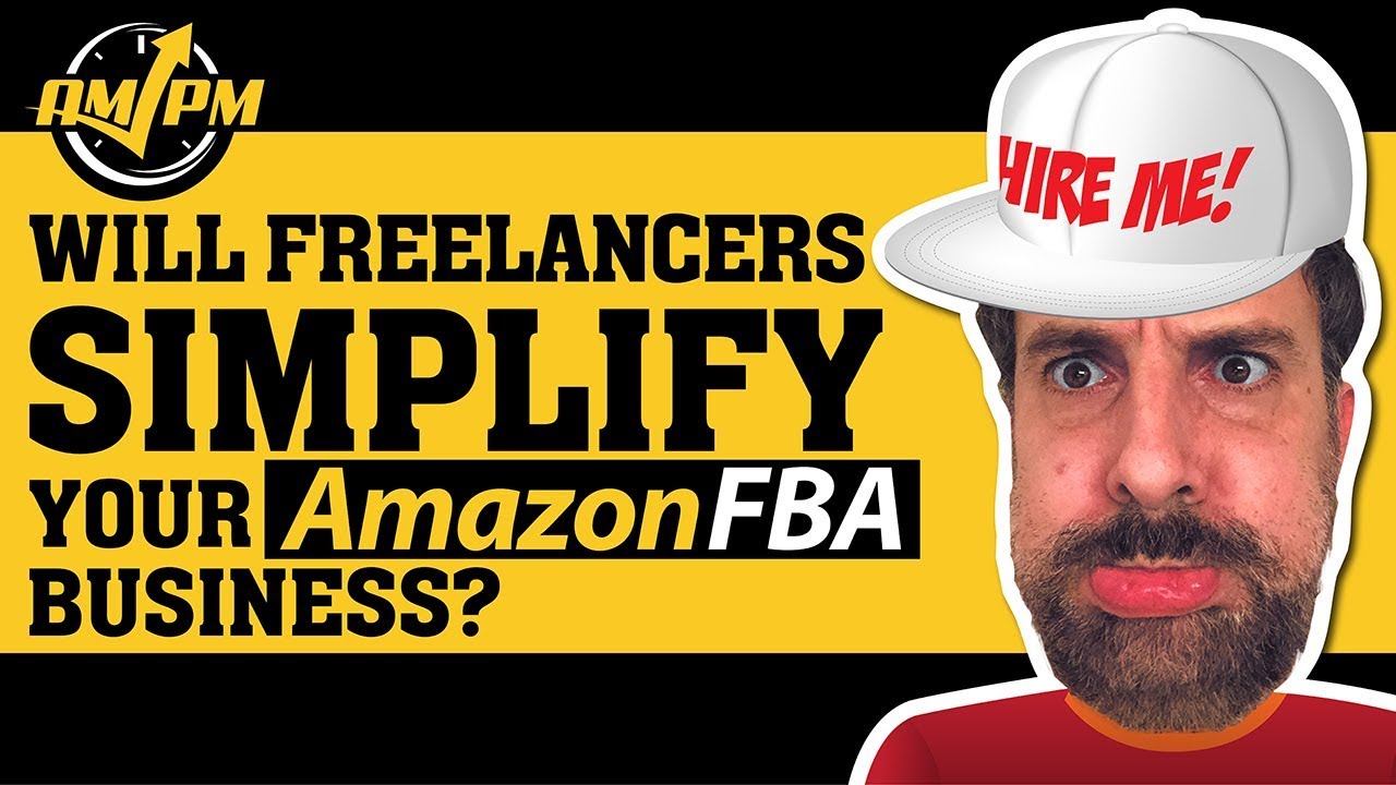 How to Grow Your Amazon FBA Business by Hiring Freelancers – EP132 ...