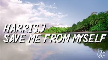 HARRIS.J SAVE ME FROM MYSELF LYRICS 4K