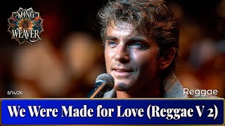 We Were Made for Love (Reggae V 2)